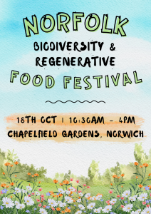 Poster for the festival, with a background of wildflowers. Norfolk Biodiversity & Regenerative Food Festival 18th oct 10:30 am - 4pm Chapelfield Gardens Norwich